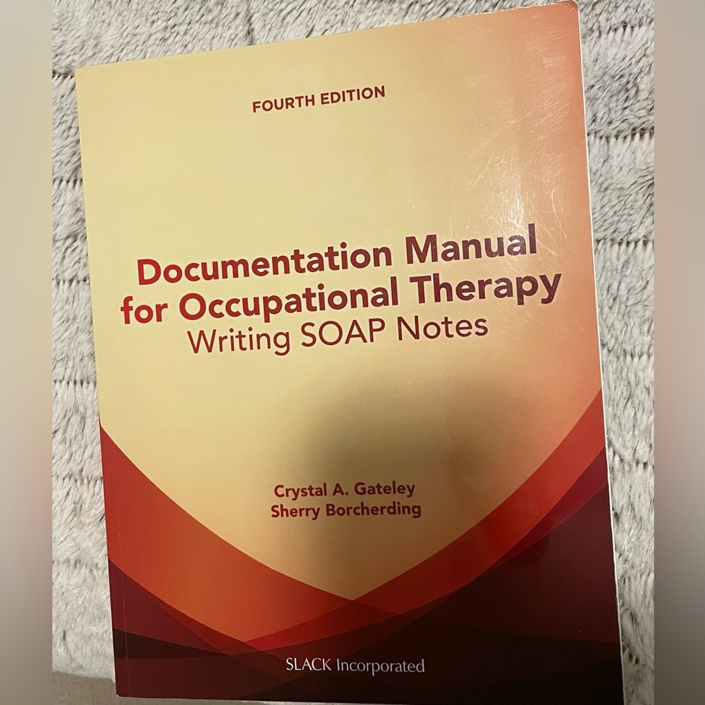 Documentation Manual for Occupational Therapy: Writing SOAP notes 4th ed